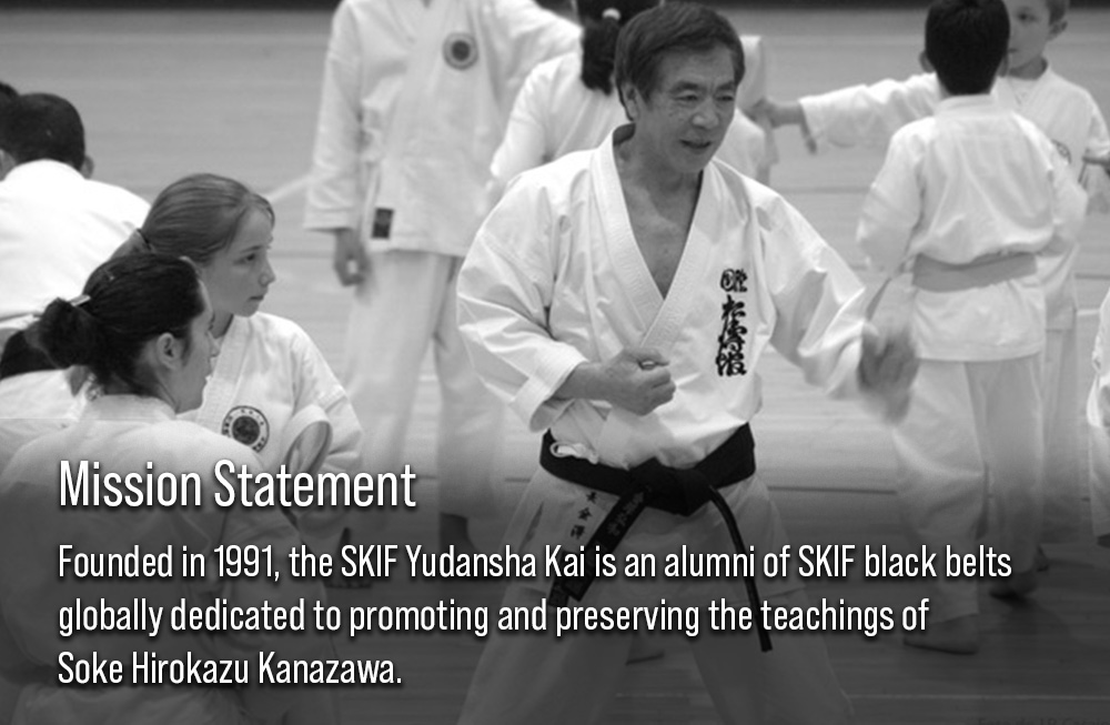 SKIF Yudansha-Kai Mission Statement - Founded in 1991, the SKIF Yudansha Kai is an alumni of SKIF black belts globally dedicated to promoting and preserving the teachings of 
Soke Hirokazu Kanazawa.